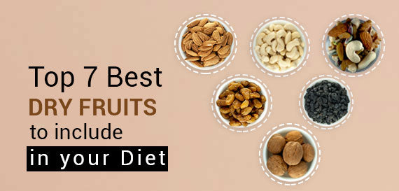 Top 7 best dry fruits to include in your diet